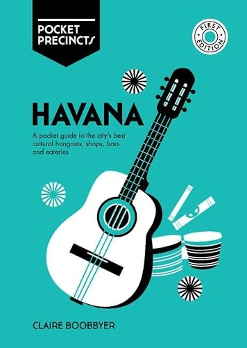 Havana Pocket Precincts: A Pocket Guide To The City'S Best Cultural Hangouts, Shops, Bars And Eateries