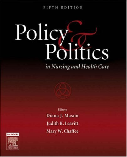 Policy and Politics in Nursing and Health Care: Policy and Politics in Nursing and Health Care,New