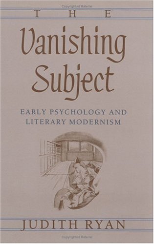 The Vanishing Subject: Early Psychology and Literary Modernism,Used