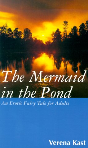 The Mermaid In The Pond: An Erotic Fairy Tale For Adults,New