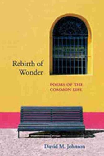 Rebirth Of Wonder: Poems Of The Common Life (Mary Burritt Christiansen Poetry Series),New
