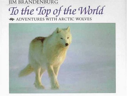 To the Top of the World: Adventures With Arctic Wolves,Used