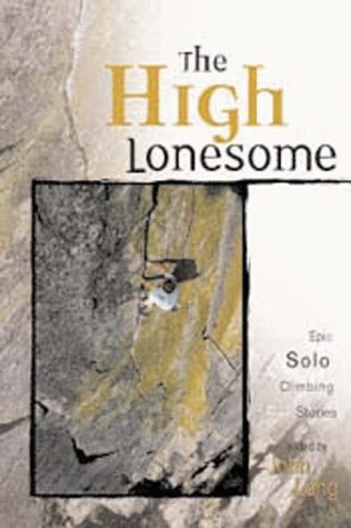 The High Lonesome: Epic Solo Climbing Stories (Adventure Series),Used