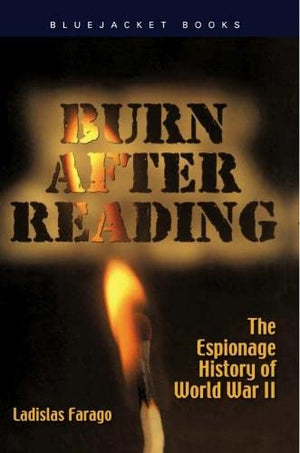 Burn After Reading: The Espionage History Of World War Ii