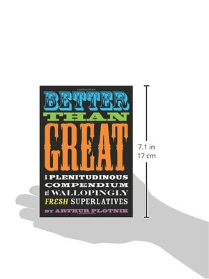 Better Than Great: A Plenitudinous Compendium of Wallopingly Fresh Superlatives,Used