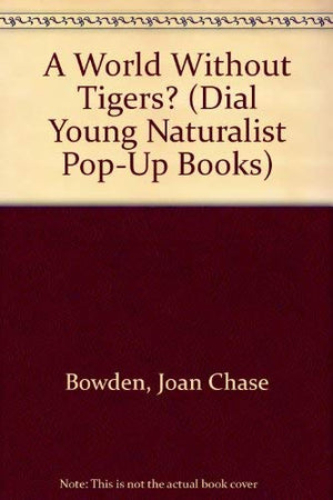 A World without Tigers? (Dial Young Naturalist PopUp Books),Used