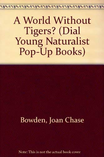 A World without Tigers? (Dial Young Naturalist PopUp Books),Used