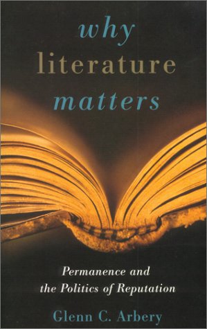 Why Literature Matters: Permanence and the Politics of Reputation,Used