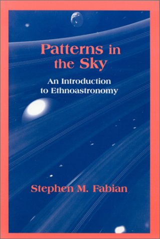 Patterns In The Sky : An Introduction To Ethnoastronomy