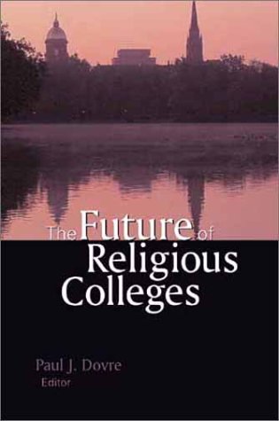 The Future of Religious Colleges: The Proceedings of the Harvard Conference on the Future of Religious Colleges, October 67, 20,Used
