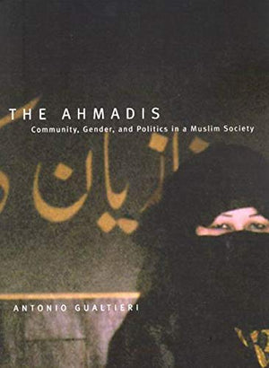 The Ahmadis: Community, Gender, and Politics in a Muslim Society,Used