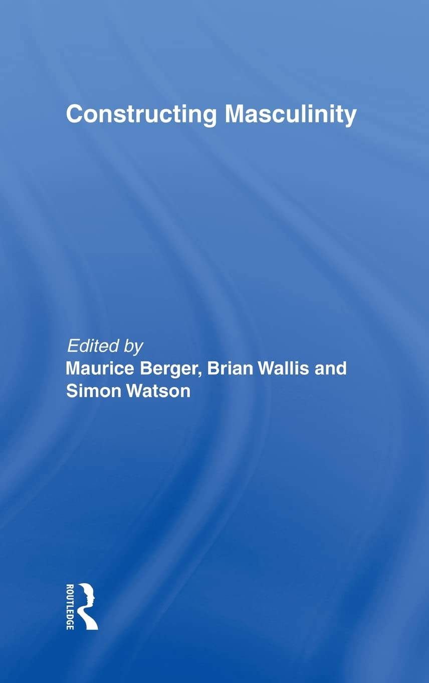 Constructing Masculinity (Discussion in Contemporary Culture, 11),New