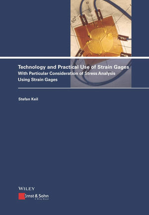 Technology and Practical Use of Strain Gages: With Particular Consideration of Stress Analysis Using Strain Gages,Used