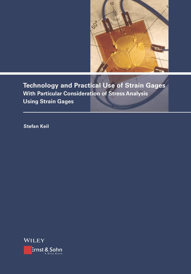Technology and Practical Use of Strain Gages: With Particular Consideration of Stress Analysis Using Strain Gages,Used