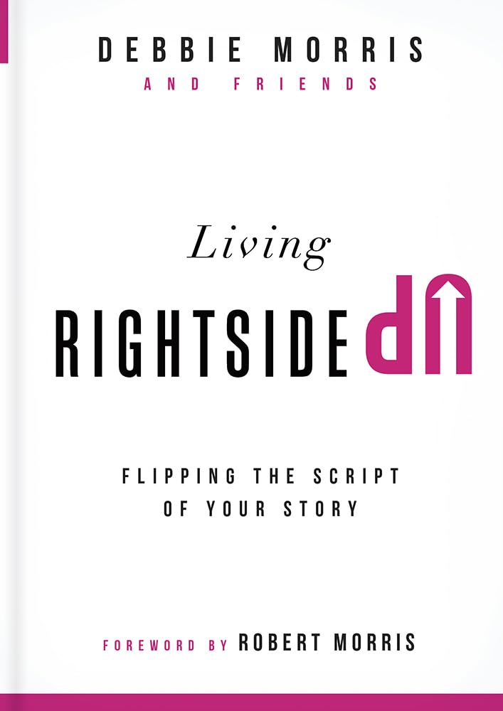 Living Rightside Up: Flipping the Script of Your Story,Used