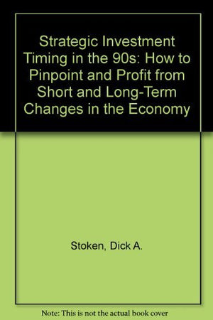 Strategic Investment Timing in the 90s: How to Pinpoint and Profit from Short and LongTerm Changes in the Economy,Used