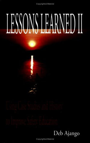 Lessons Learned II: Using Case Studies and History to Improve Safety Education,New