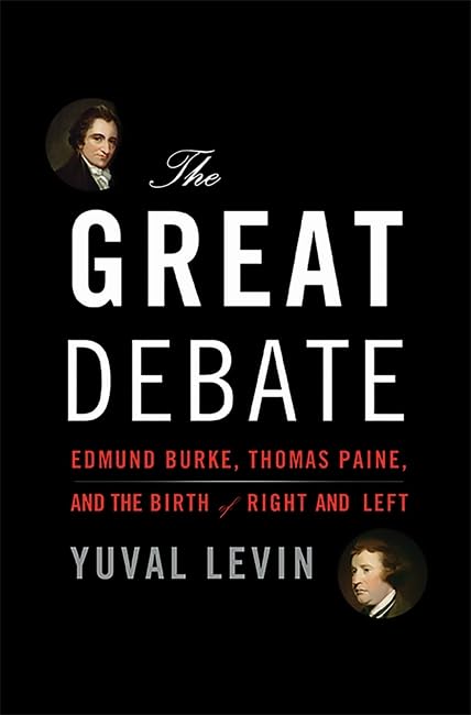 The Great Debate: Edmund Burke, Thomas Paine, and the Birth of Right and Left,Used