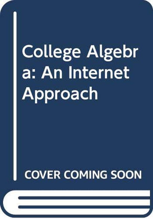 College Algebra: An Internet Approach,Used