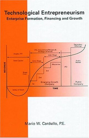 Technological Entrepreneurism: Enterprise Formation, Financing and Growth (Engineering Management Series, 5),Used