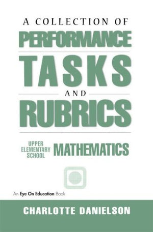 A Collection of Performance Tasks & Rubrics: Upper Elementary Mathematics (Math Performance Tasks),New