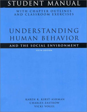 Understanding Human Behavior and the Social Environment: Student Manual With Chapter Outlines and Classroom Exercises,Used