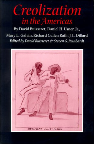 Creolization in the Americas (Volume 32) (Walter Prescott Webb Memorial Lectures, published for the University of Texas at Arlin