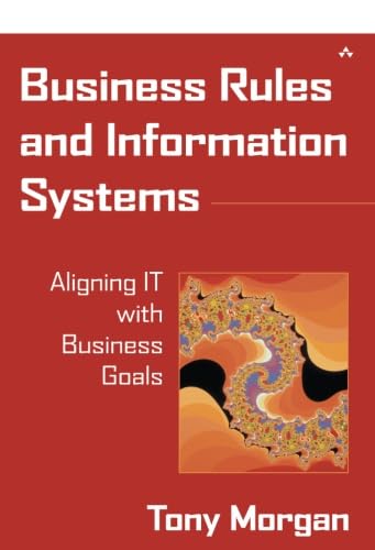 Business Rules and Information Systems: Aligning IT with Business Goals,Used