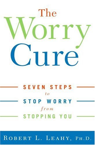 The Worry Cure: Seven Steps to Stop Worry from Stopping You,Used