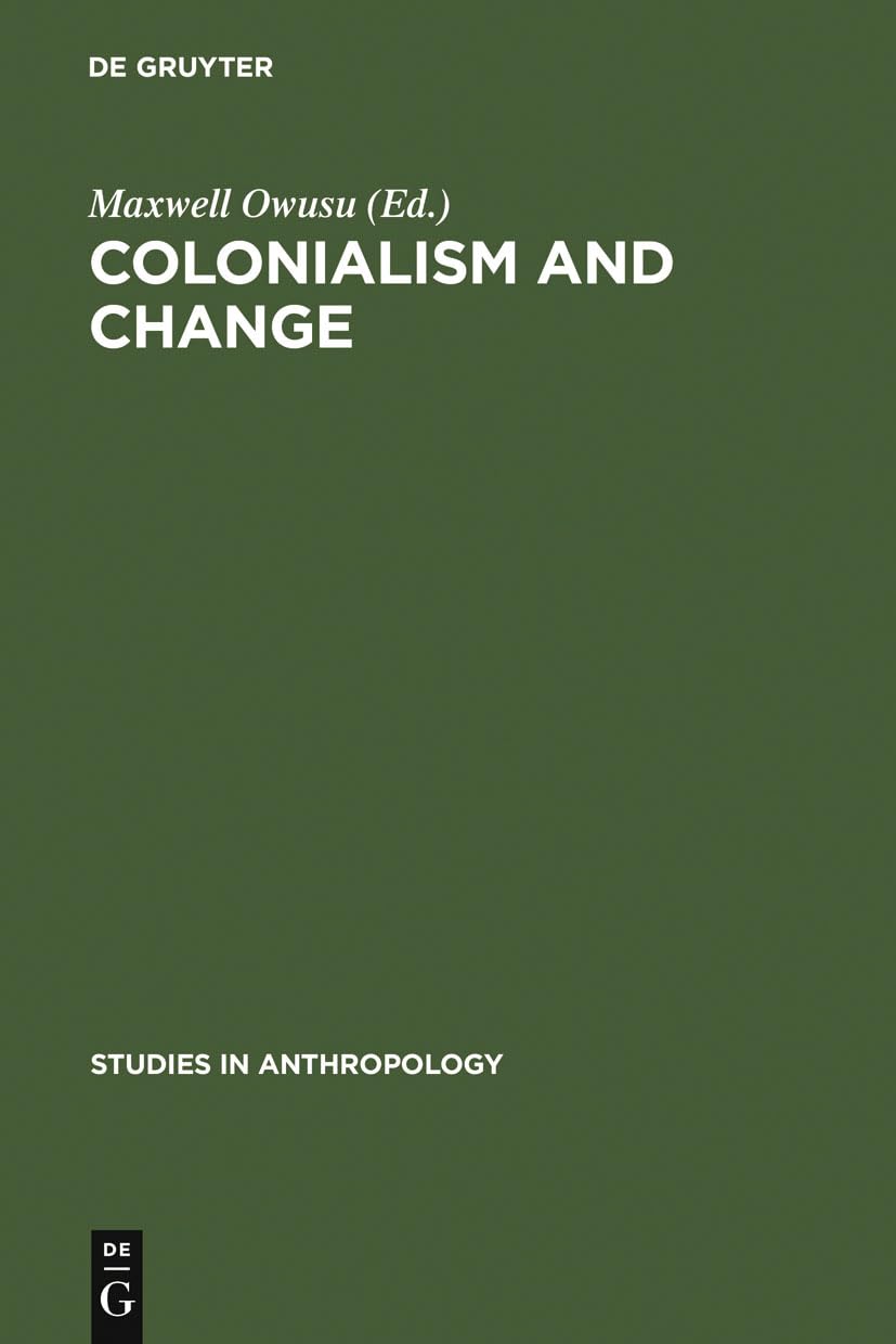 Colonialism And Change (Studies In Anthropology, 4),Used
