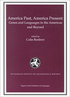 America Past, America Present: Genes and languages in the Americas and beyond (Papers in the Prehistory of Languages),Used