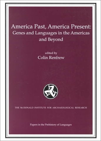 America Past, America Present: Genes and languages in the Americas and beyond (Papers in the Prehistory of Languages),Used