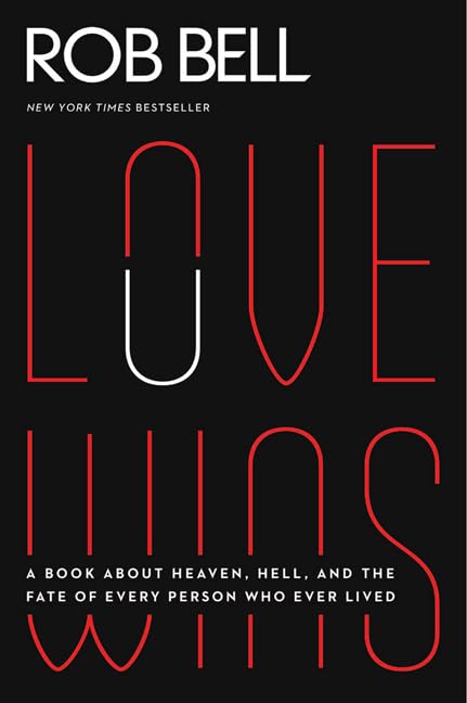 Love Wins: A Book About Heaven, Hell, And The Fate Of Every Person Who Ever Lived,New