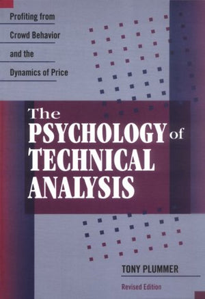 The Psychology of Technical Analysis: Profiting from Crowd Behavior and the Dynamics of Price,Used
