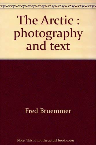 The Arctic: Photography and Text,Used