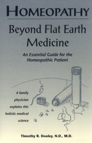 Homeopathy Beyond Flat Earth Medicine,New