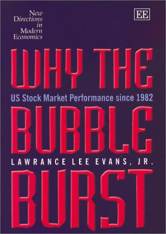 Why the Bubble Burst: US Stock Market Performance Since 1982 (New Directions in Modern Economics) (New Directions in Modern Econ,New