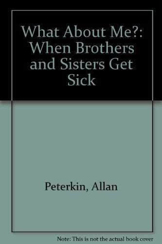 What About Me?: When Brothers and Sisters Get Sick,Used