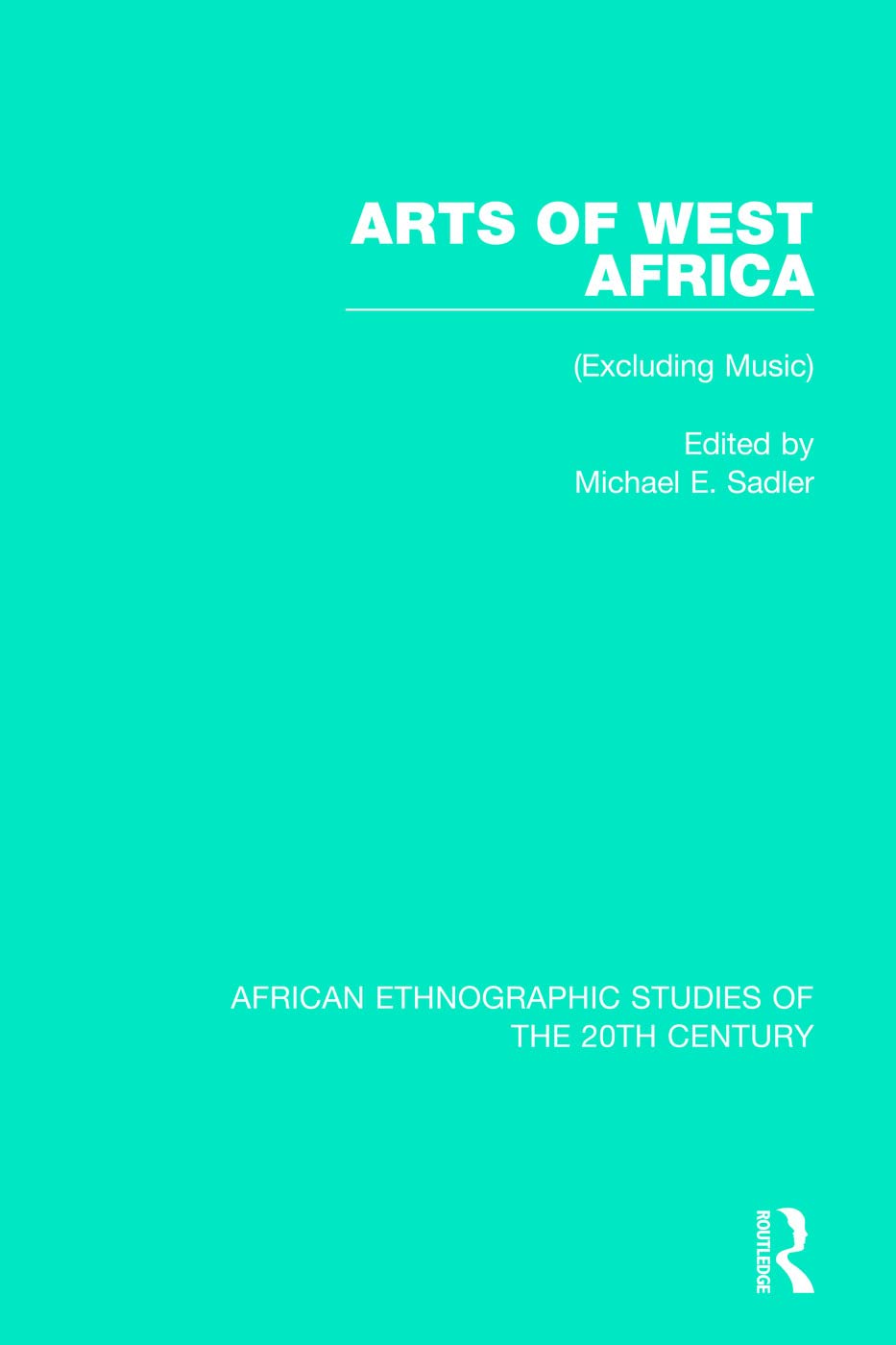 Arts of West Africa: (Excluding Music) (African Ethnographic Studies of the 20th Century),Used