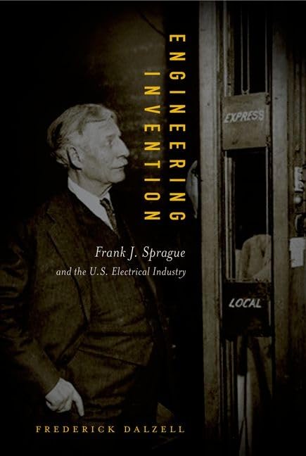 Engineering Invention: Frank J. Sprague and the U.S. Electrical Industry,Used