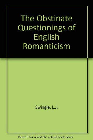 The Obstinate Questionings Of English Romanticism,Used