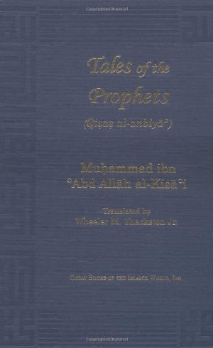 Tales of the Prophets (Qisas AlAnbiya) (Great Books of the Islamic World),Used