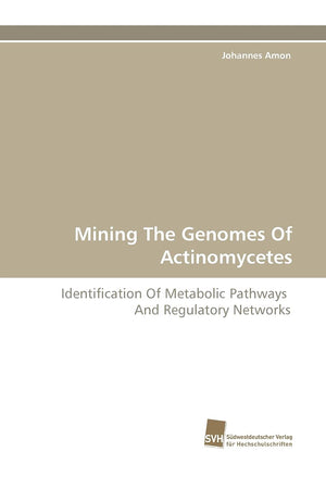 Mining The Genomes Of Actinomycetes: Identification Of Metabolic Pathways And Regulatory Networks,Used