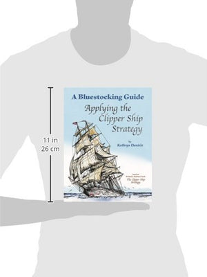 Bluestocking Guide: Applying the Clipper Ship Strategy (A Bluestocking Guide),New