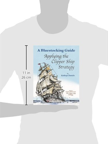 Bluestocking Guide: Applying the Clipper Ship Strategy (A Bluestocking Guide),New