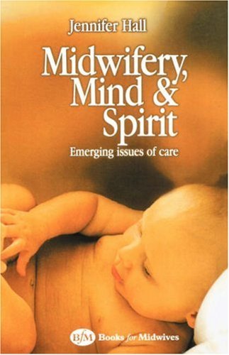 Midwifery, Mind and Spirit: Emerging Issues of Care,Used