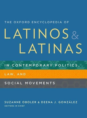 The Oxford Encyclopedia of Latinos and Latinas in Contemporary Politics, Law, and Social Movements,Used