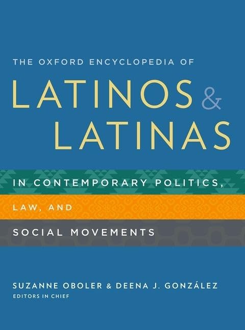 The Oxford Encyclopedia of Latinos and Latinas in Contemporary Politics, Law, and Social Movements,Used