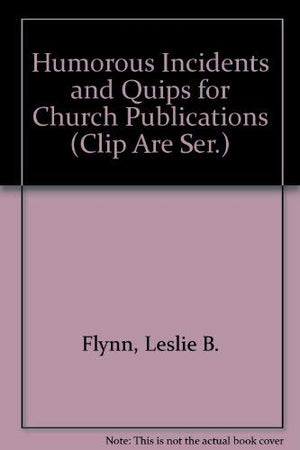 Humorous Incidents and Quips for Church Publications (Clip Are Ser.),Used