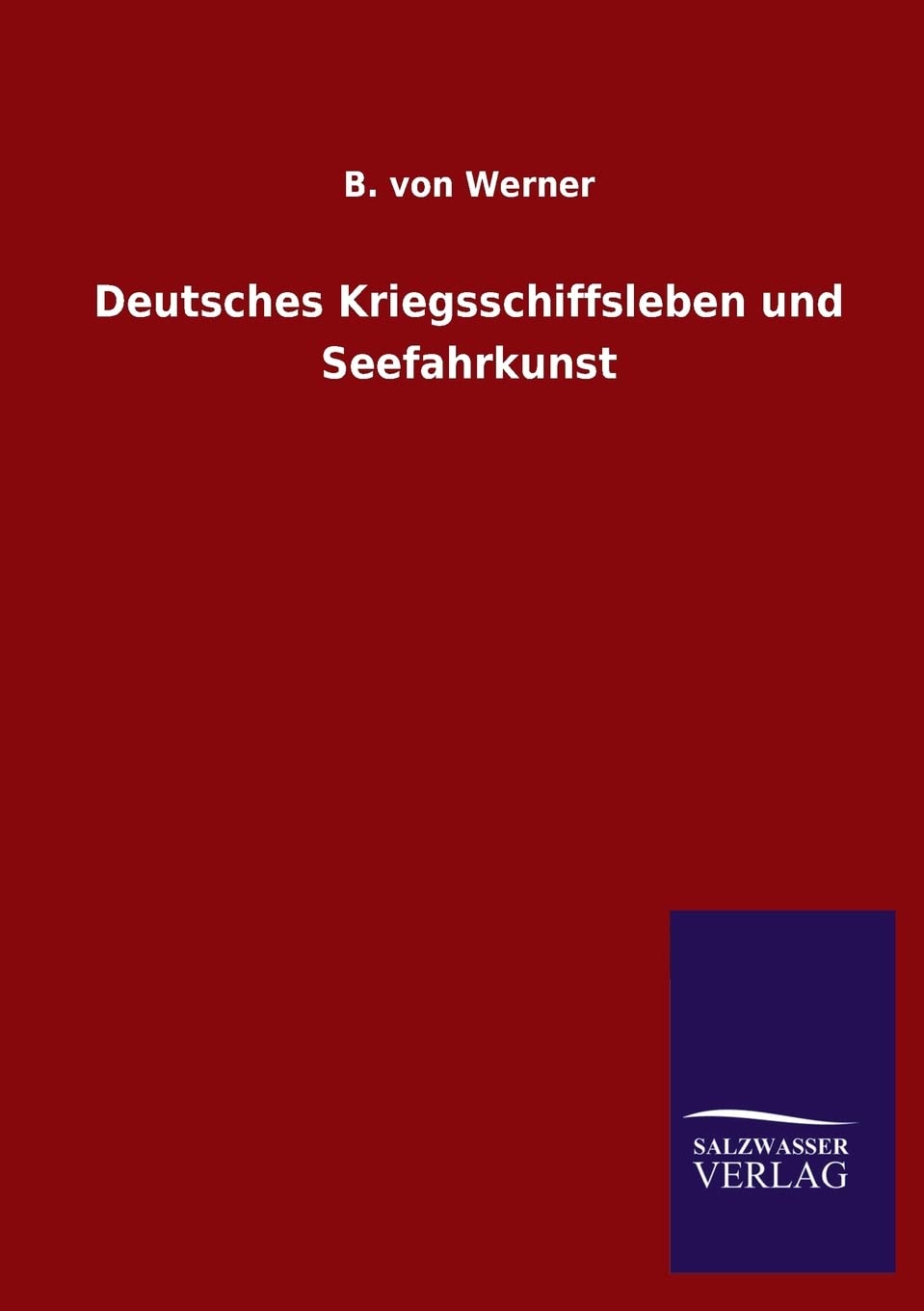 Deutsches Kriegsschiffsleben und Seefahrkunst (German Edition),Used